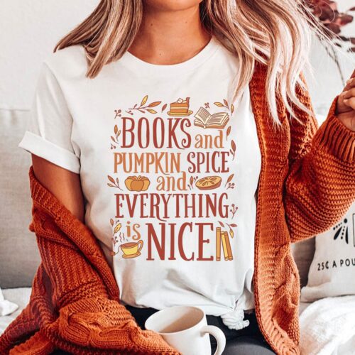 Books And Pumpkin Spice Everything Nice Coffee Fall Lover Thanksgiving Shirt image 0