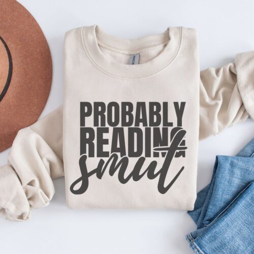 Probably Reading Smut TBR Pile Bookish Lover FBAA ACOTAR Dark Romance Fantasy Sweatshirt image 0