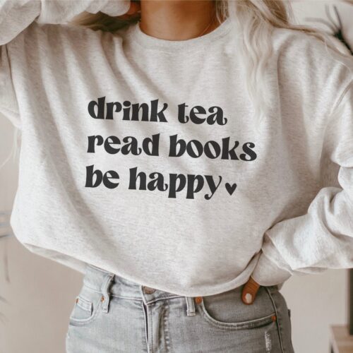 Drink Tea Read Books Be Happy Lover Heart Librarian Teacher Sweatshirt image 0