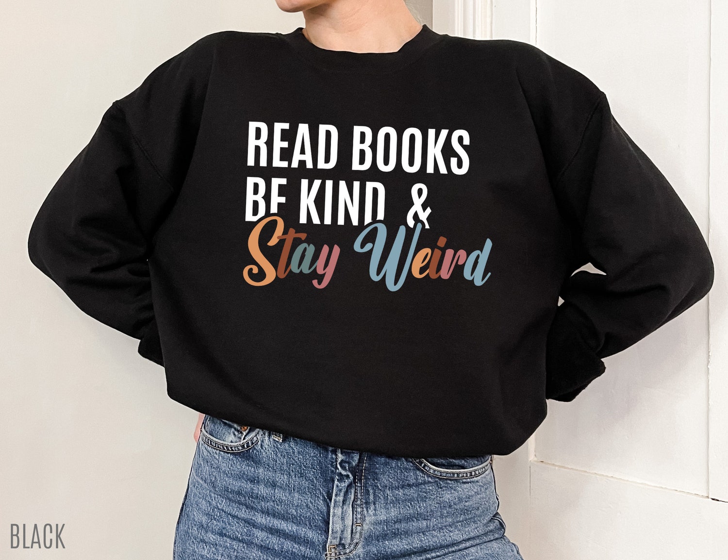 Read Books Be Kind Stay Weird Lover Librarian Reading Librarian Sweatshirt image 4