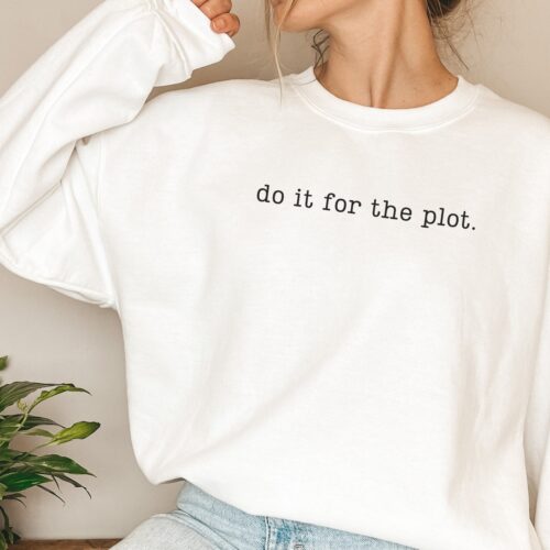 Do It For The Plot Author Writer Book Lover Future Bestselling Sweatshirt image 0