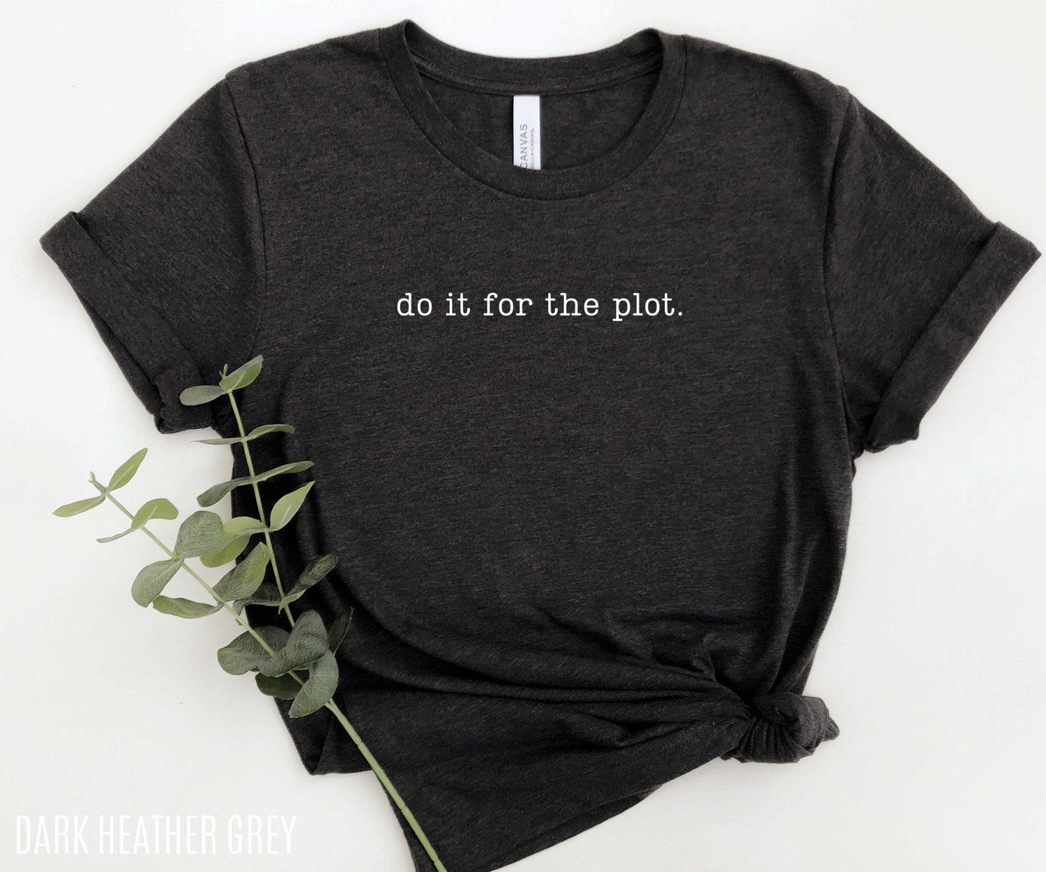 Do It For The Plot Author Writer Funny Advice Bookish Romance FanatasyShirt image 3