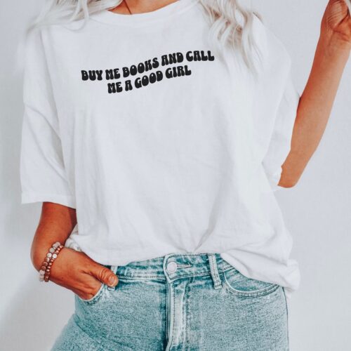 Buy Me Books And Call Me A Good Girl Lover Reading Smut Spicy Nerd Shirt image 0