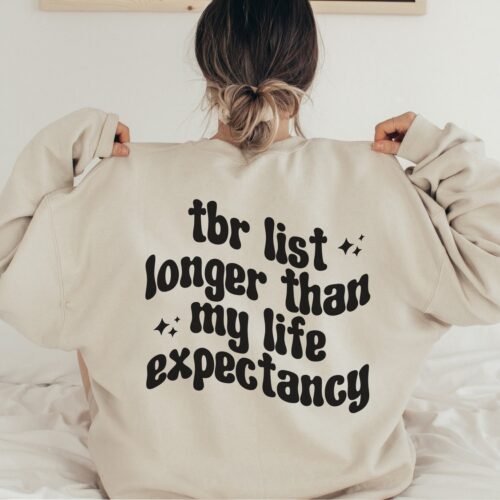 TBR List Longer Than My Life Expectancy Funny Reading Bookish Lover Pile Sweatshirt image 0