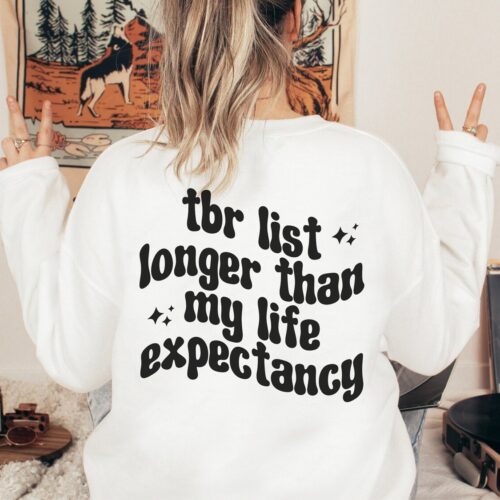 TBR List Longer Than My Life Expectancy Funny Reading Bookish Lover Pile Sweatshirt image 0