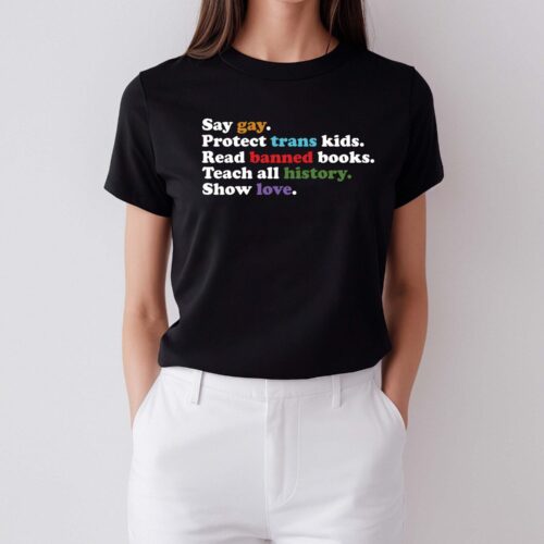 Say Gay Protect Trans Kids Read Banned Books Show Love Human Rights Pride Month Shirt image 0