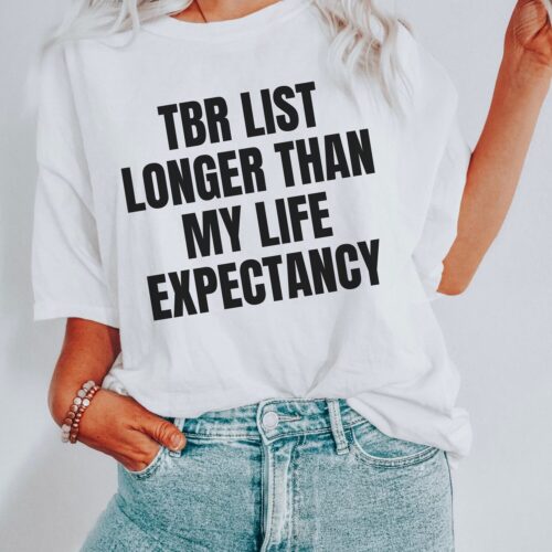 TBR List Longer Than My Life Expectancy Book Lover Reading Literary Shirt image 0