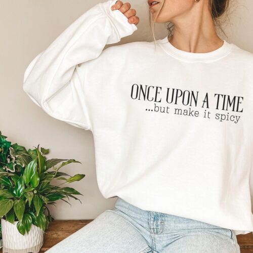 Once Upon A Time But Make It Spicy Smut Reader Dark Romance Bookish Sweatshirt image 0