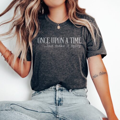 Once Upon A Time But Make It Spicy Smut Reader Romance Book Lover Shirt image 0