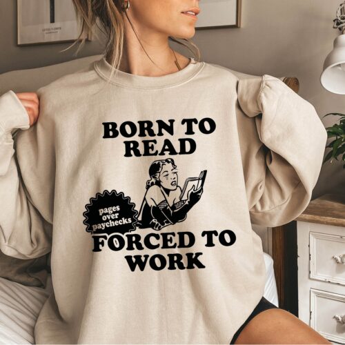 Born To Read Bookish Forced To Work Pages Over Paycheck Addict Dark Romance Sweatshirt image 0