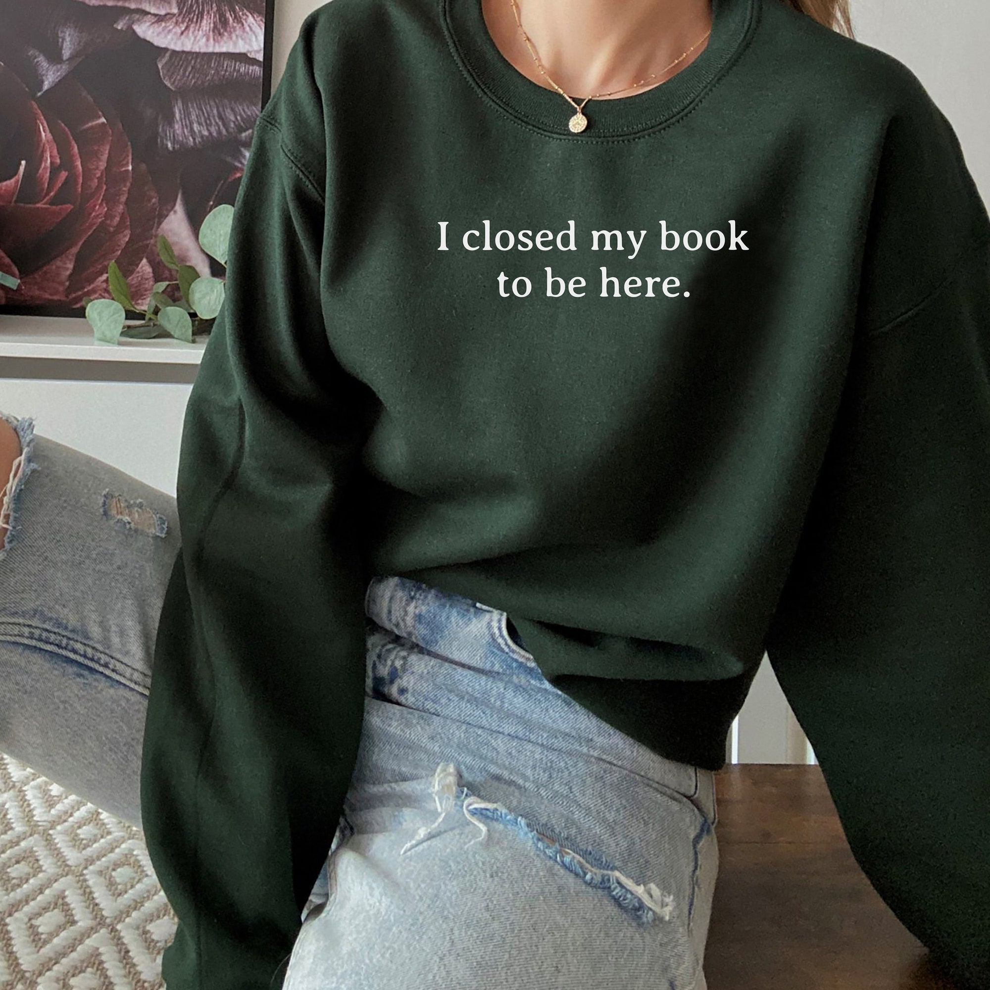 I Closed My Book To Be Here Lover Funny Reader Sweatshirt image 2