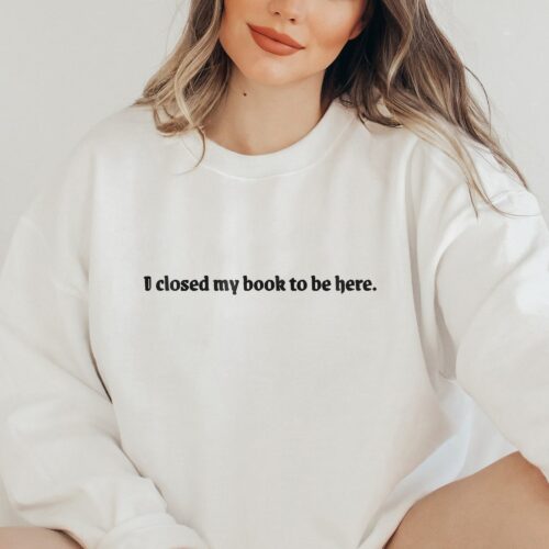 I Closed My Book To Be Here Literary Book Lover Smut Slut Whore Sweatshirt image 0