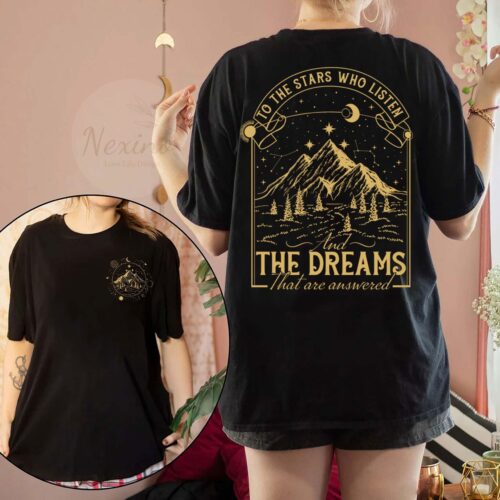 To The Stars Who Listen And The Dreams That Are Answered Acotar Book Lover Shirt image 0