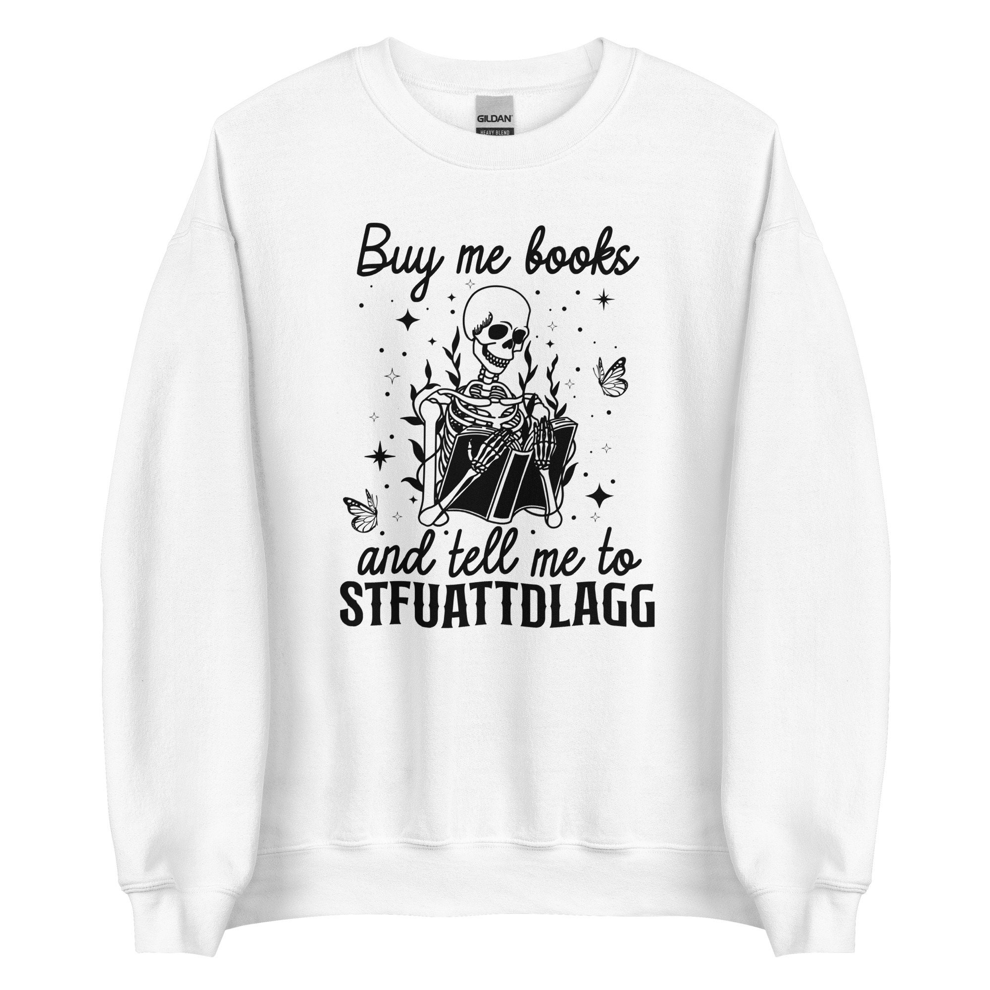 Buy Me Book And Tell Me To STFUATTDLAGG Smut Reader Skeleton Sweatshirt image 5