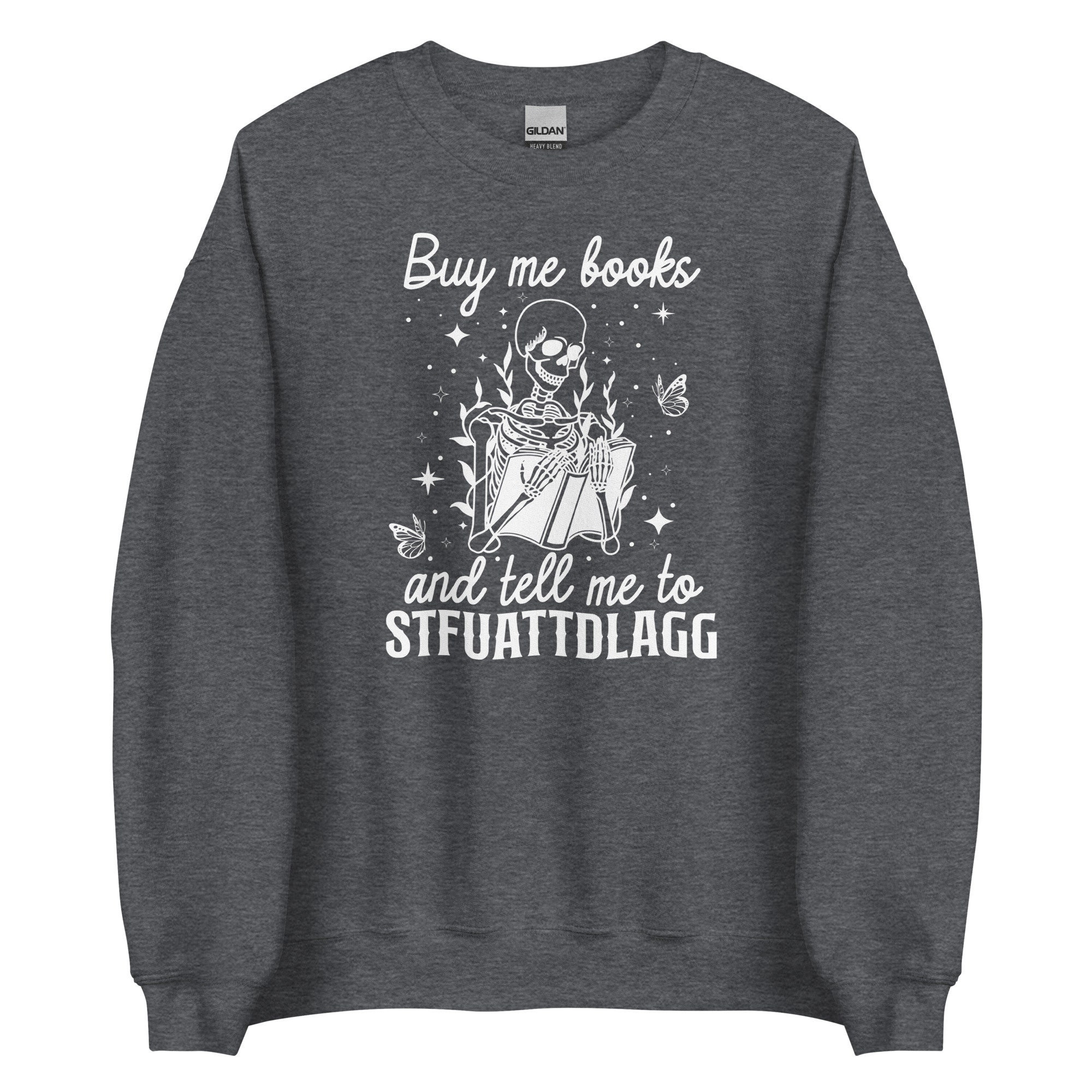 Buy Me Book And Tell Me To STFUATTDLAGG Smut Reader Skeleton Sweatshirt image 7