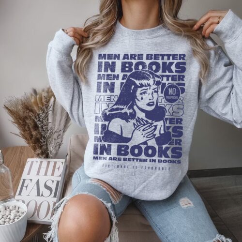 Fictional Men Are Better In Books Fantasy Dark Romance Reader Villains ACOTAR Sweatshirt image 0