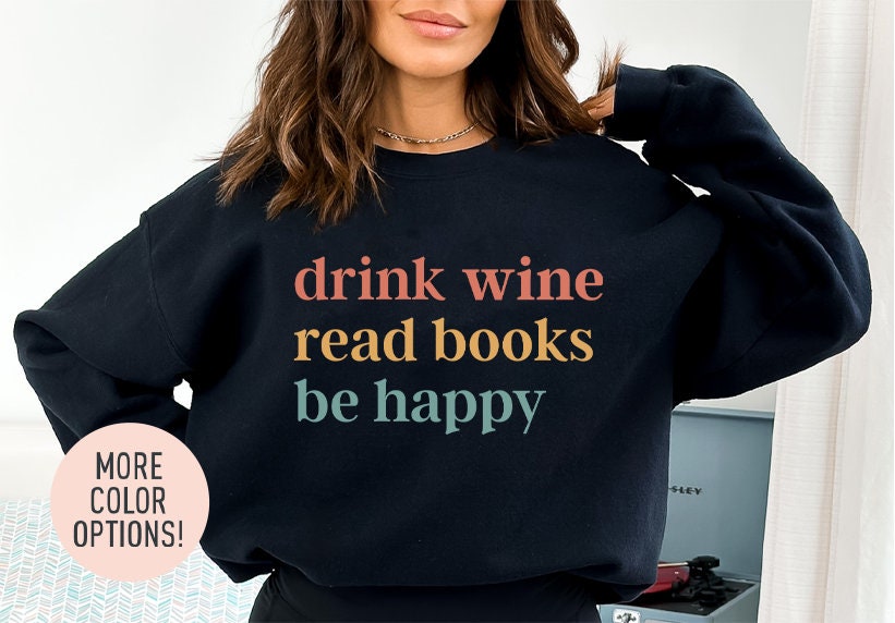 Retro Drink Wine Read Books Be Happy Lovers Cute Funny Life Sweatshirt image 3