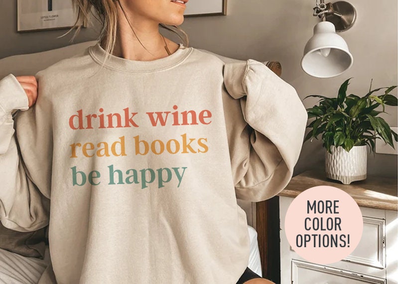 Retro Drink Wine Read Books Be Happy Lovers Cute Funny Life Sweatshirt image 2