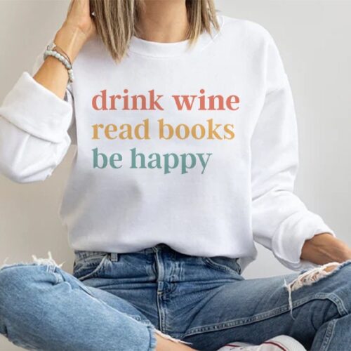 Retro Drink Wine Read Books Be Happy Lovers Cute Funny Life Sweatshirt image 0