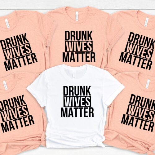 Drunk Wives Matter T-Shirt Funny Drink Shirt for Women Sarcastic Gift for Her image 0