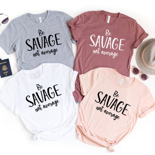 Be Savage Not Average Shirt Funny Mom Gift Sassy Inspirational Shirt for Women image 0