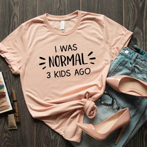 I Was Normal 3 Kids Ago Shirt Funny Mother's Day Gift Mom of 3 Birthday Tee image 0