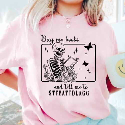 Buy Me Books and Tell Me to STFUATTDLAGG Shirt Funny Skeleton Book Lover Gift Bookworm Reading Tee image 0