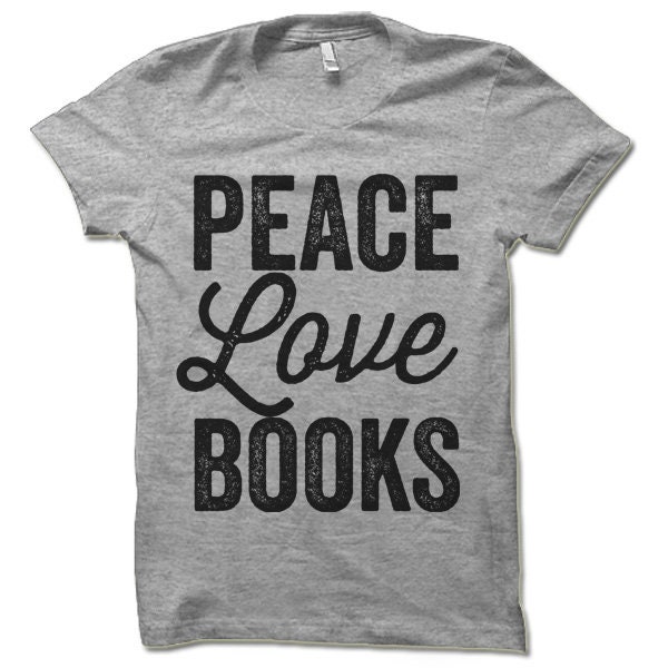 Peace Love Books Shirt Gift for Book Readers Librarians and English Literature Teachers image 1