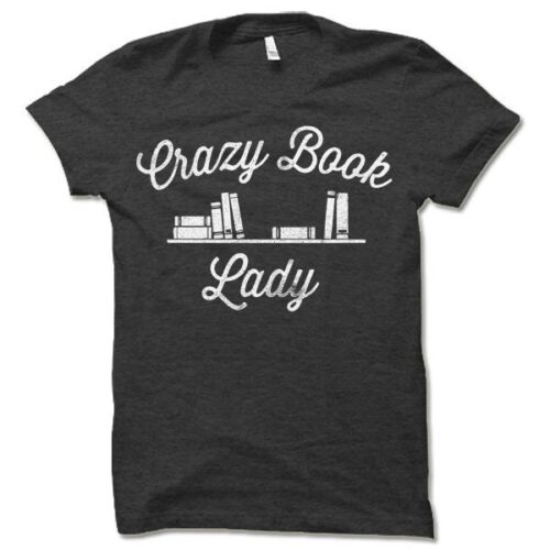 Crazy Book Lady T-Shirt Funny Book Lover Gift Bookworm Nerd Librarian Shirt image 0